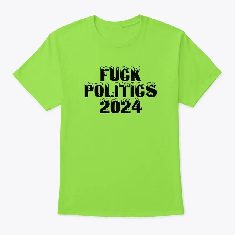 Fuck Politics 2024 