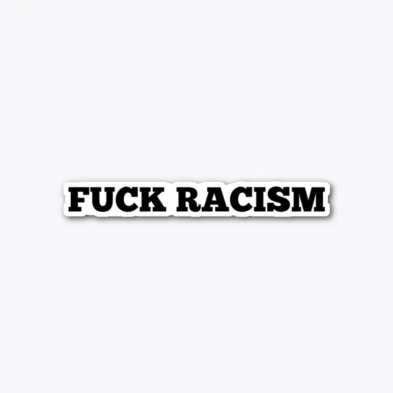 Fuck Racism Sticker