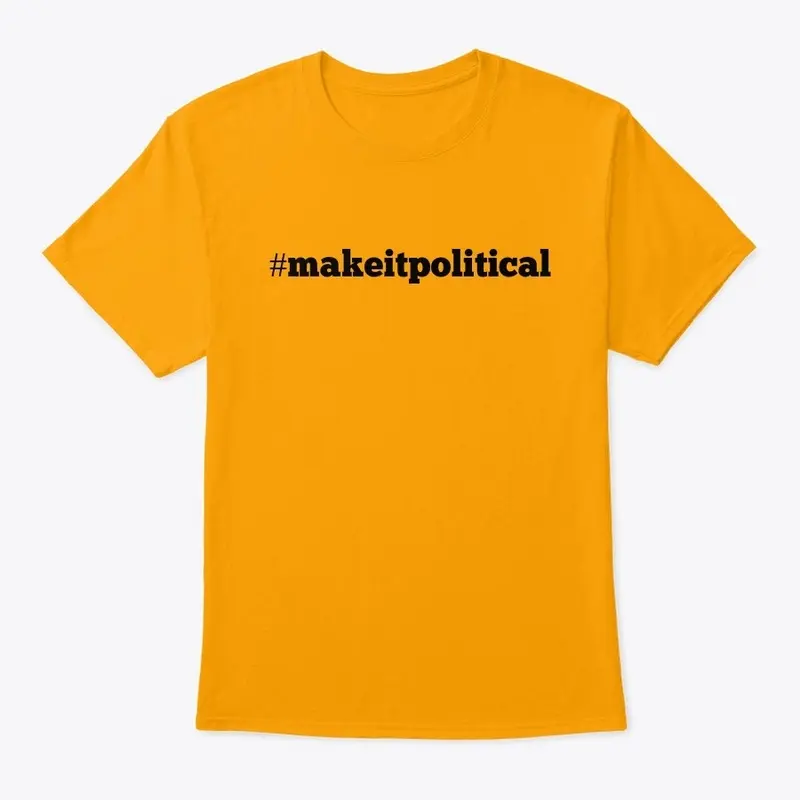 #makeitpolitical