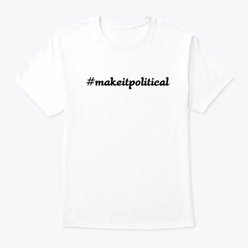 #makeitpolitical