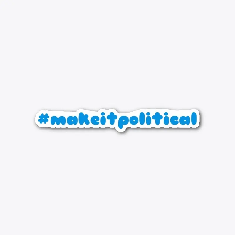 #makeitpolitical sticker bold