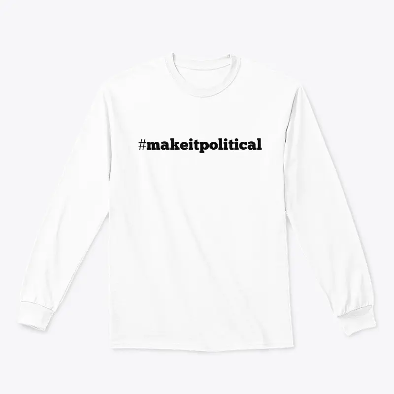 #makeitpolitical